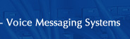 Voice Messaging Systems